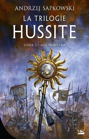 La Trilogie hussite, Tome 3 : Lux Perpetua